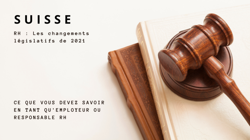 Ce qui change en 2021 pour les RH en terme de législation pour la Suisse
